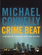 Crime beat_ a decade of coverin - Michael Connelly