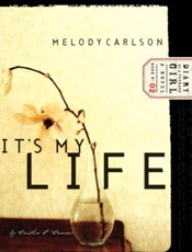 It's My Life - Melody Carlson