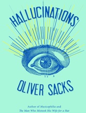Oliver Sacks - Hallucinations (Knopf, 2012)