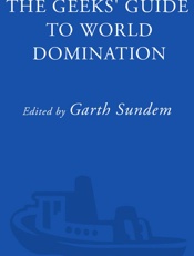 Geeks' Guide to World Domination_ Be Afraid, Beautiful People, The - Garth Sundem