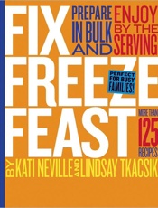 Fix, Freeze, Feast - Kati Neville; Lindsay Tkacsik