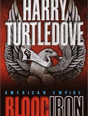 American Empire_ Blood and Iron - Harry Turtledove