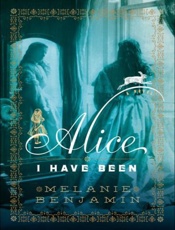 Alice I Have Been_ A Novel - Melanie Benjamin