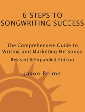 Blume, Jason - 6 Steps to Songwriting Success_ The Comprehensive Guide to Writing and Marketing Hit Songs-Potter_TenSpeed_Harmony (2004)