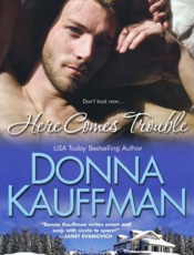 Here Comes Trouble - Donna Kauffman