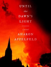 Until the Dawn's Light - Aharon Appelfeld