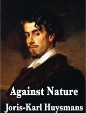 Against Nature - Joris-Karl Huysmans; Brendan Ki