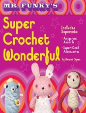 Mr. Funky's Super Crochet Wonde - Narumi Ogawa