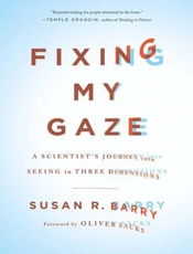 Fixing My Gaze - Susan R. Barry; Oliver Sacks