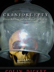 Cranioklepty_ Grave Robbing and - Colin Dickey