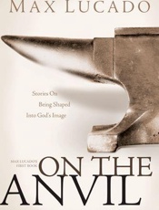 On the Anvil - Max Lucado