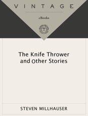 The Knife Thrower - Steven Millhauser
