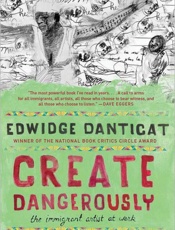 Create Dangerously - Edwidge Danticat