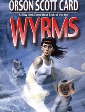 Wyrms - Orson Scott Card