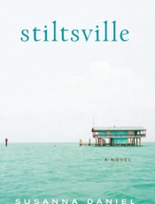 Stiltsville_ A Novel - Susanna Daniel