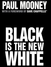 Black Is the New White - Paul Mooney; Dave Chappelle