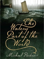 The Watery Part of the World - Michael Parker