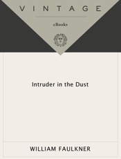 Intruder in the Dust - William Faulkner