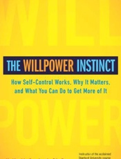 Willpower Instinct_ How Self——Control Works, Why It Matters, and What You Can Do To Get More of It, The - Kelly McGonigal