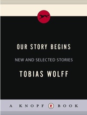 Our Story Begins - Tobias Wolff