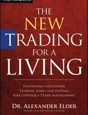 New Trading for a Living_ Psychology, Discipline, Trading Toolsontrol, Trade Management (Wiley Trading), The - Alexander Elder