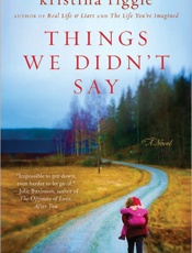 Things We Didn't Say_ A Novel - Kristina Riggle