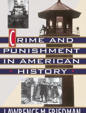 Crime and Punishment in America - Lawrence M. Friedman