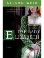 The Lady Elizabeth - Alison Weir