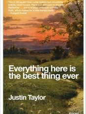 Everything Here Is the Best Thi - Justin Taylor