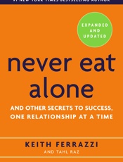 Never Eat Alone _ And Other Secrets to Success, One Relationship at a Time (9780385346665) - Ferrazzi, Keith; Raz, Tahl