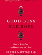 Good Boss, Bad Boss - Robert I. Sutton