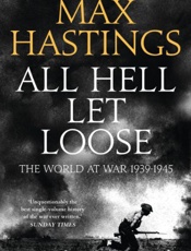 All Hell Let Loose_ The World a - Max Hastings
