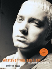 Whatever You Say I Am_ The Life - Anthony Bozza