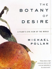 The botany of desire_ a plant's - Michael Pollan