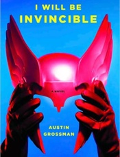 Soon I Will Be Invincible - Austin Grossman