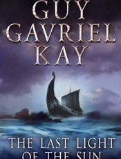The Last Light of the Sun - Guy Gavriel Kay