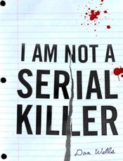 I Am Not a Serial Killer - Dan Wells