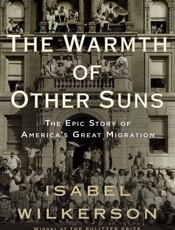 Warmth of Other Suns_ The Epic Story of America's Great Migration, The - Isabel Wilkerson