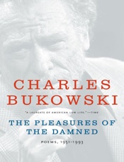 The Pleasures of the Damned - Charles Bukowski