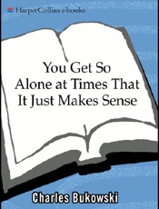 You Get So Alone at Times That - Charles Bukowski