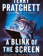 Blink of the Screen_ Collected Shorter Fiction, A - Terry Pratchett