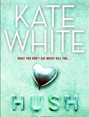 Hush_ A Novel - Kate White