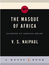 Masque of Africa_ Glimpses of African Belief (Vintage International), The - V.S. Naipaul