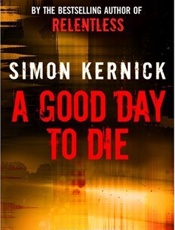 A Good Day To Die - Simon Kernick