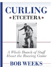 Curling, Etcetera - Bob Weeks