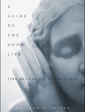 A Guide to the Good Life - William B. Irvine