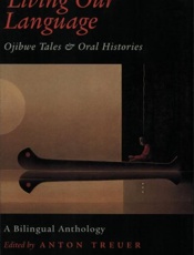 Living Our Language_ Ojibwe Tal - Anton Treuer