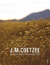 Scenes from Provincial Life - J.M. Coetzee