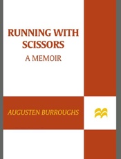 Running with Scissors_ A Memoir - Augusten Burroughs