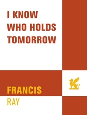I Know Who Hold Tomorrow - Francis Ray